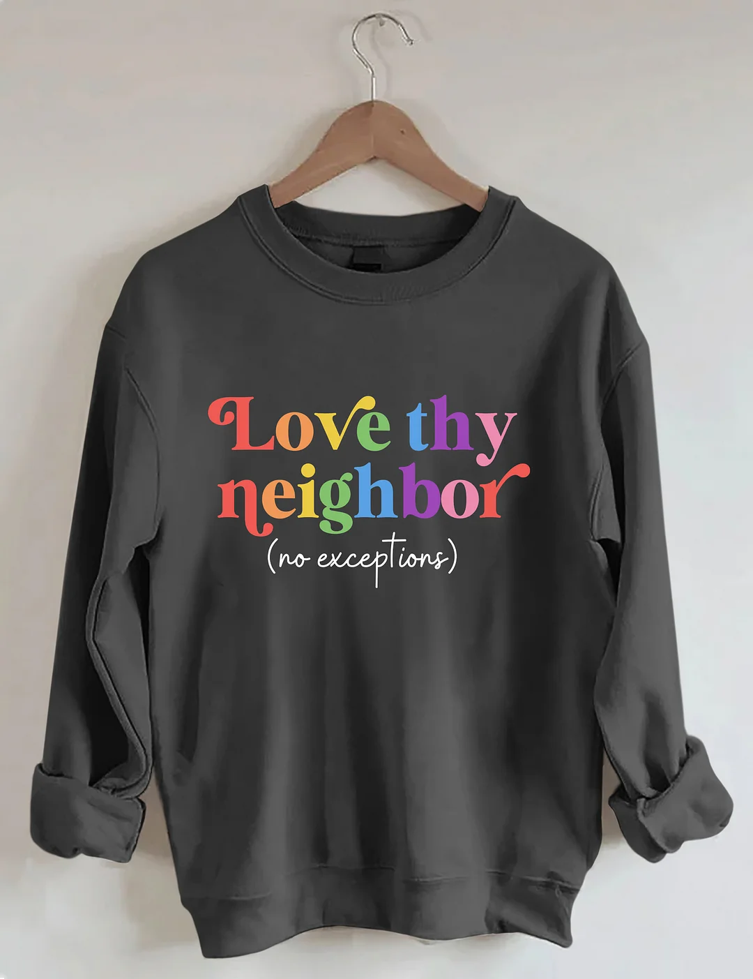 Love Thy Neighbor Sweatshirt