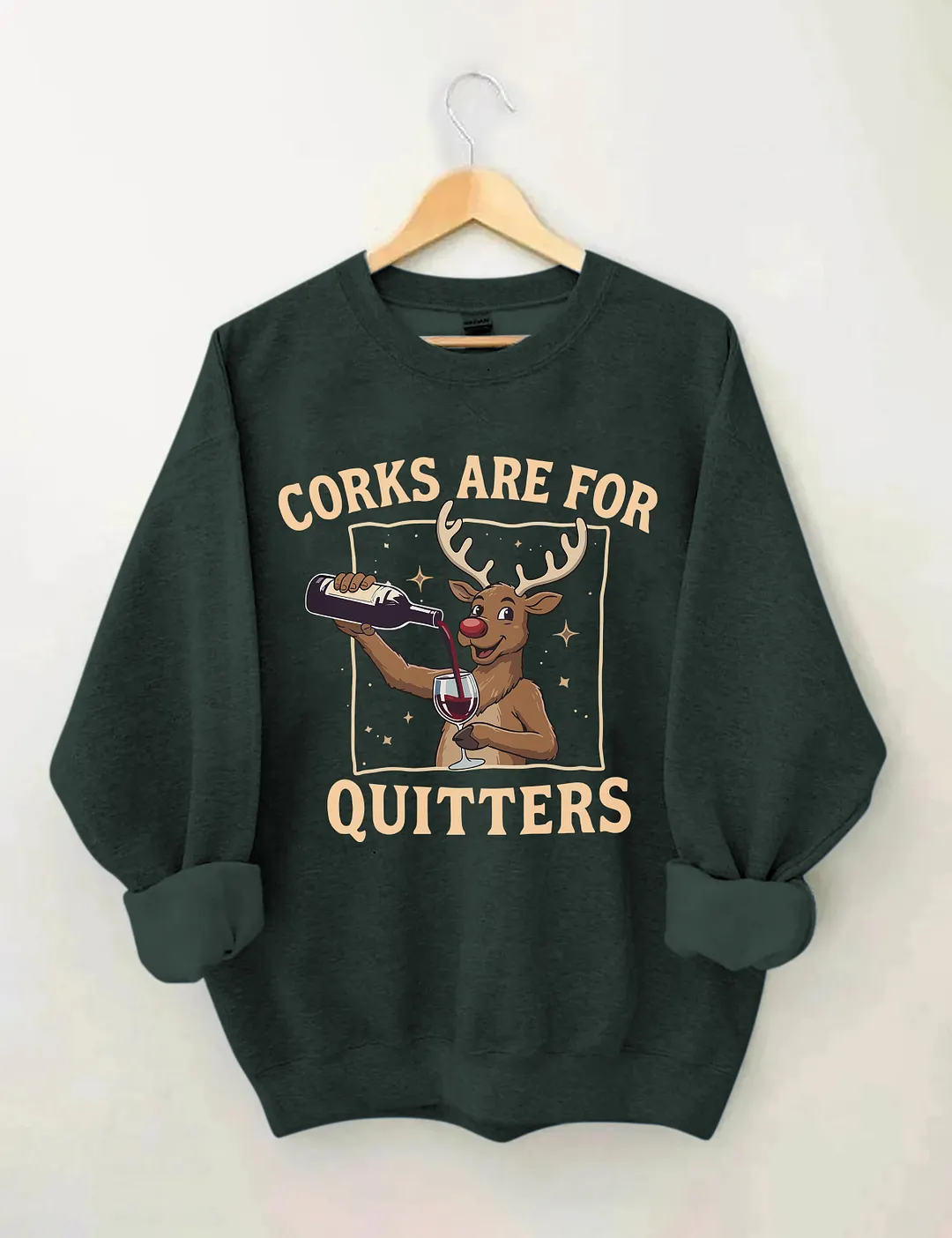 Corks Are For Quitters Sweatshirt