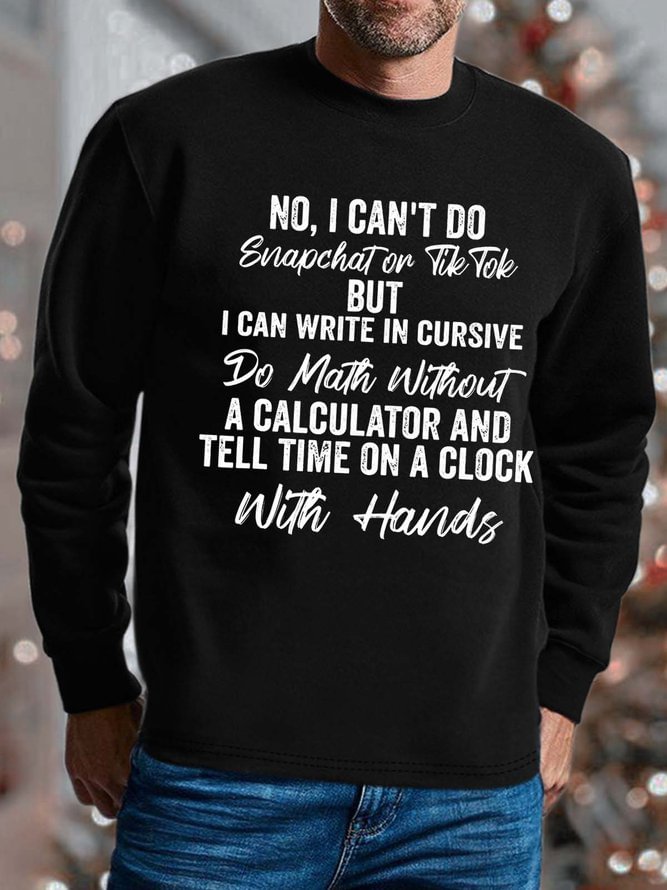 Men I Can’t Do Snapchat On Tik Tok But I Can Write In Cursive Regular Fit Crew Neck Sweatshirt