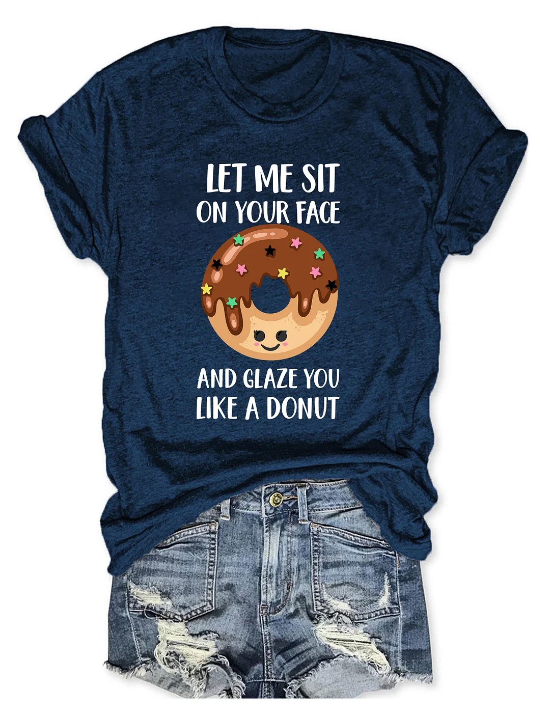 Let Me Sit On Your Face And Glaze You Like A Donut T-Shirt
