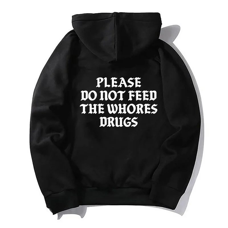 PLEASE DO NOT FEED THE WHORES DRUGS Black Print Hoodie