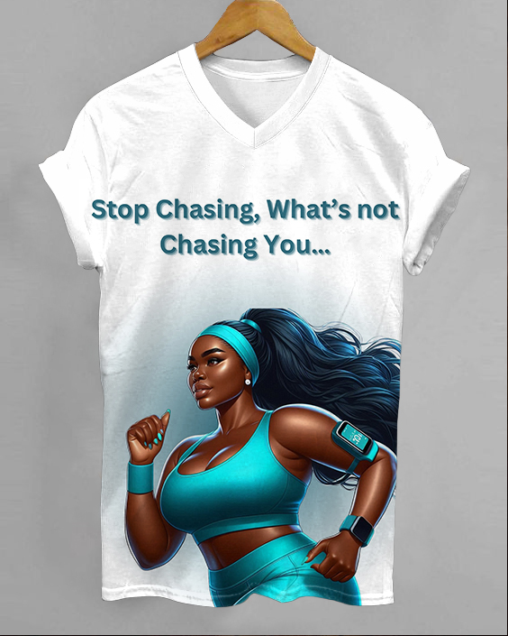 Stop Chasing What's not Chasing You V-neck Short Sleeve Shirt