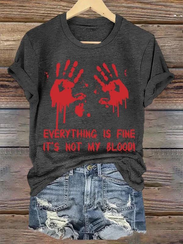 Women's Everything Is Fine It's Not My Blood Print Casual Round Neck T-shirt