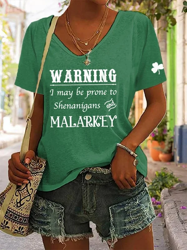 Women's Funny St. Patrick's Day Warning I May Be Prone To Shenanigans And Malarkey Casual V-Neck Tee