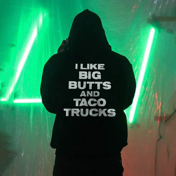 I Like Big Butts And Taco Trucks Hoodie