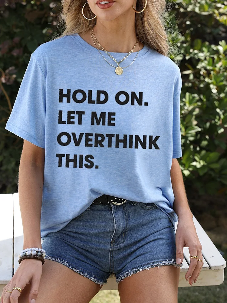 Bestdealfriday Hold On Let Me Overthink This Casual Cotton Blend Printed Shift Woman Tee