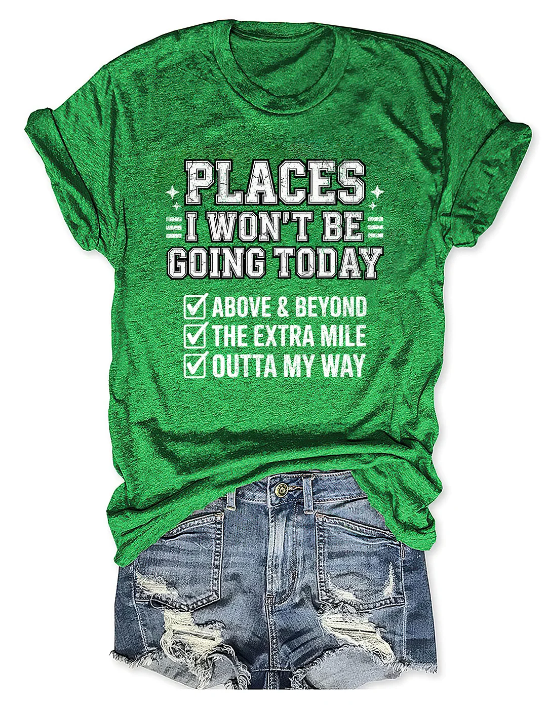 Places I Won't Be Going Today T-shirt