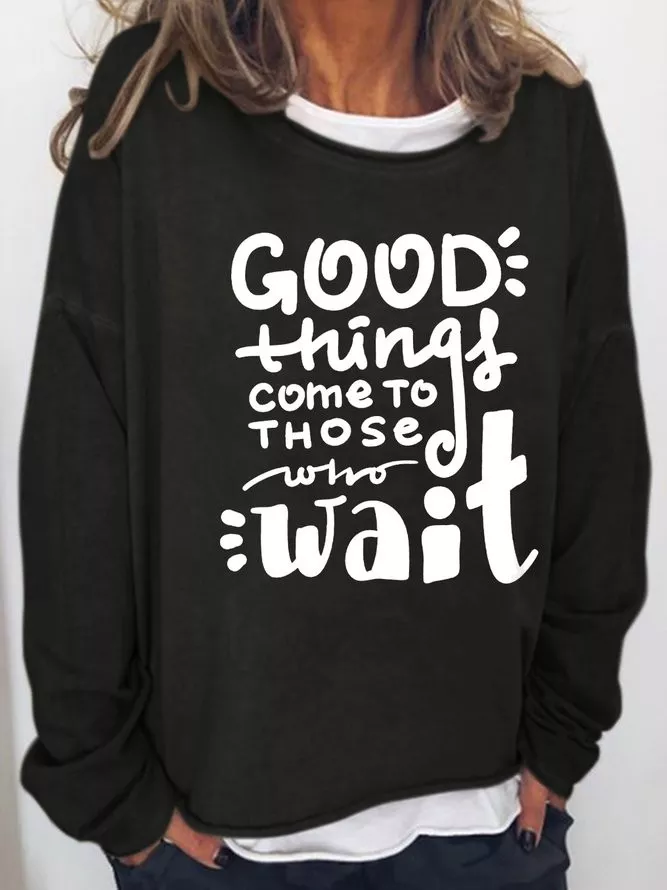 Good Things Do Come To Those Who Wait Long Sleeve Sweatshirt