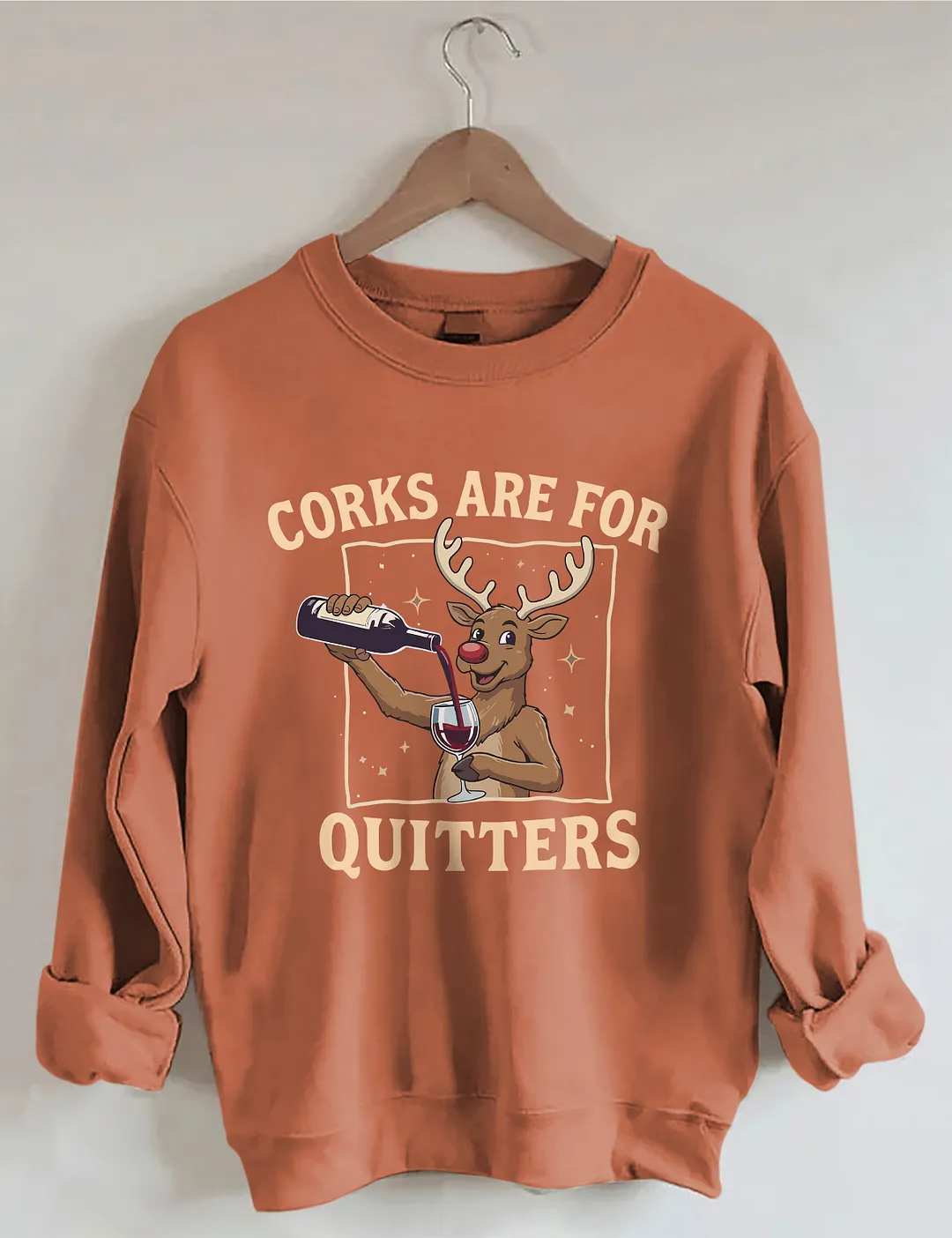 Corks Are For Quitters Sweatshirt
