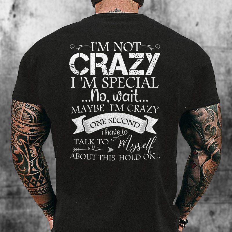Men‘s “I'm Not Crazy I'm Special” Printed T-Shirt