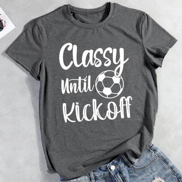 Classy Until Kickoff Game Day Shirt for Women Ladies Graphic 