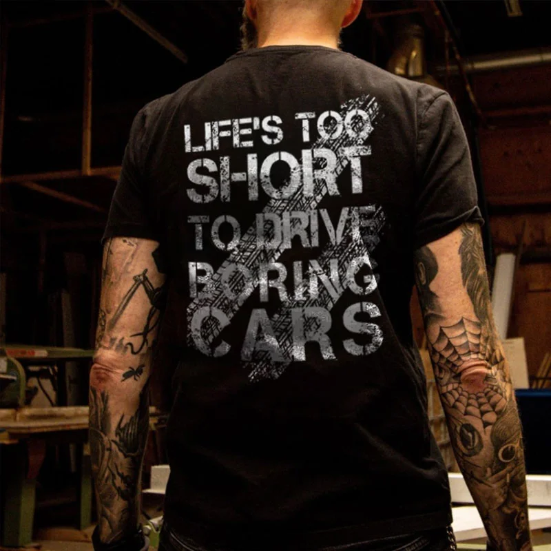 LIFE'S TOO SHORT TO DRIVE BORING CARS Black Print T-Shirt