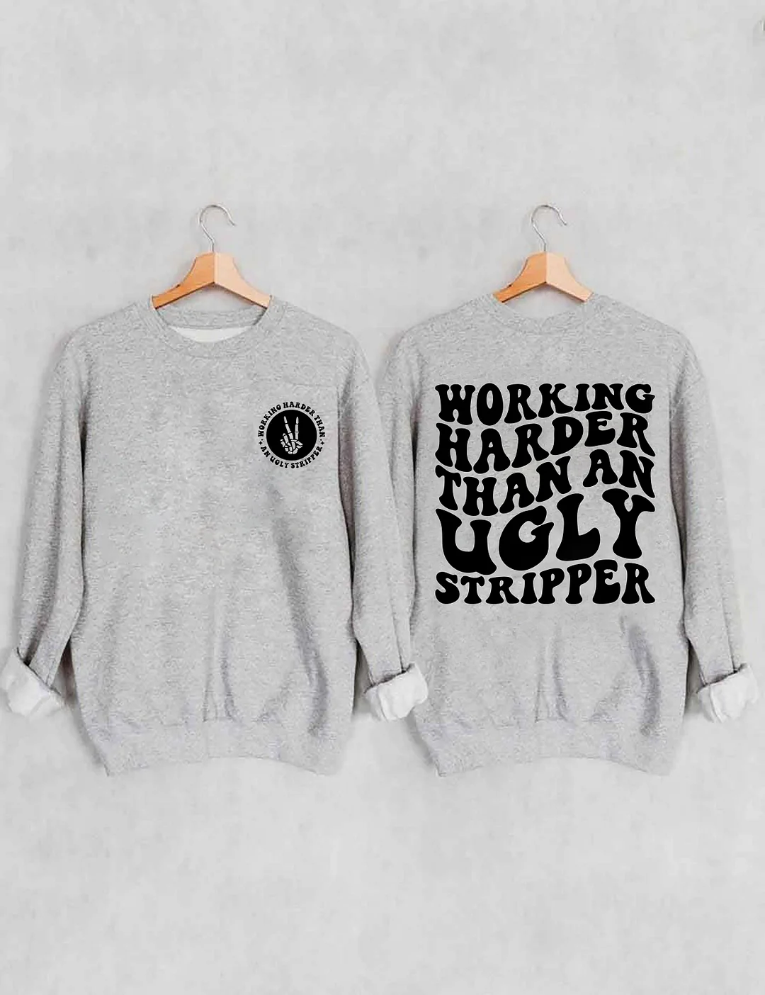 Working Harder Than An Ugly Stripper Sweatshirt