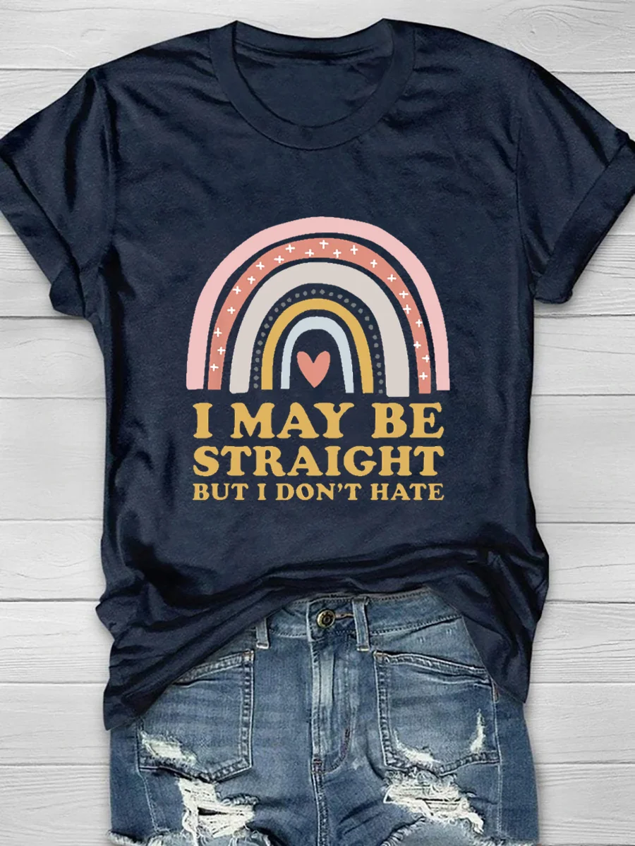 I May Be Straight But I Don't Hate Short Sleeve T-Shirt