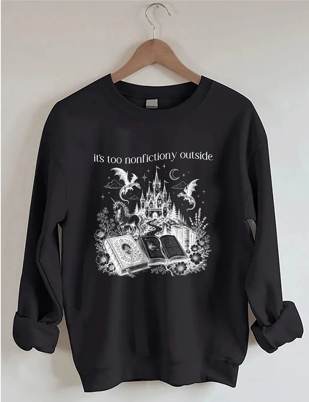 Its Too Nonfictiony Outside Sweatshirt