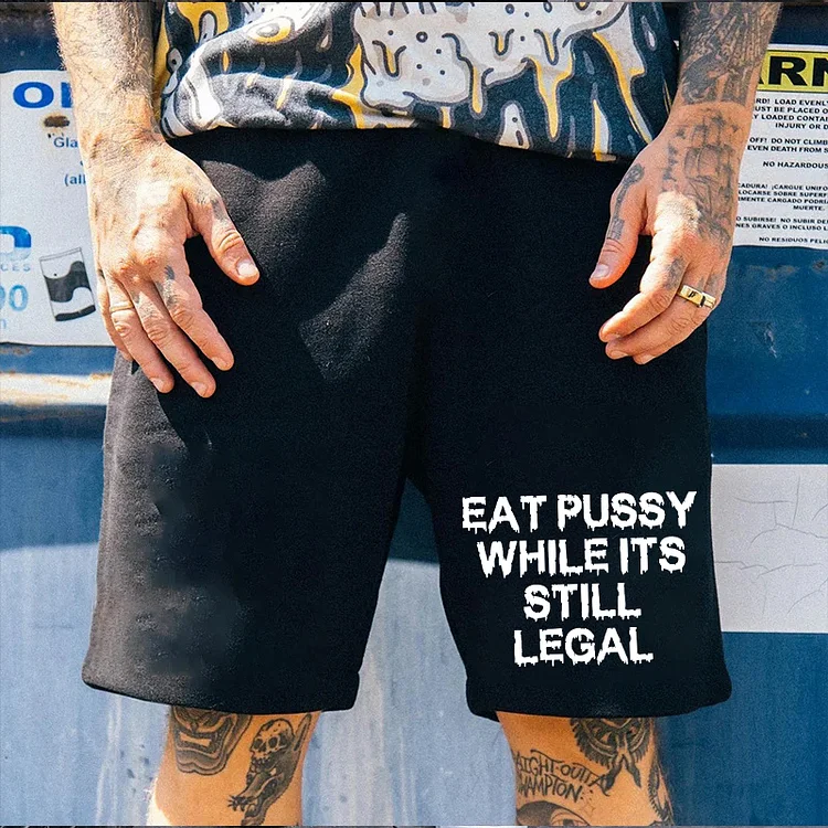 Eat Pussy While It's Still Legal Printed Shorts