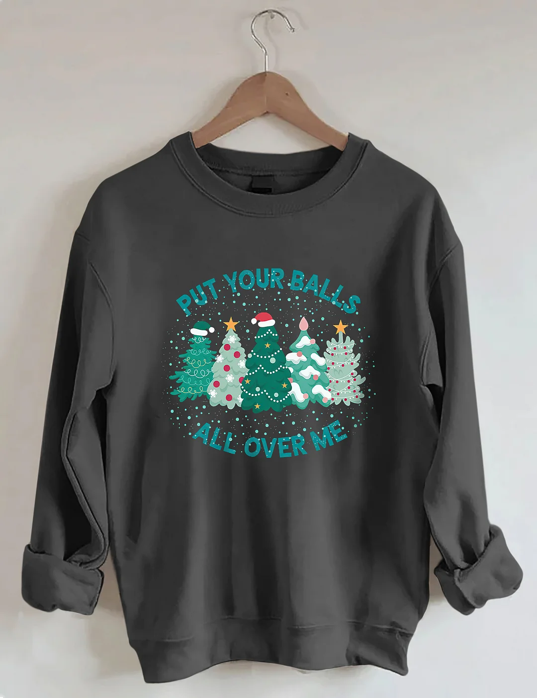 Put Your Balls All Over Me Christmas Sweatshirt