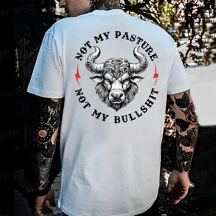 Not My Pasture Not My Bullshit T-shirt