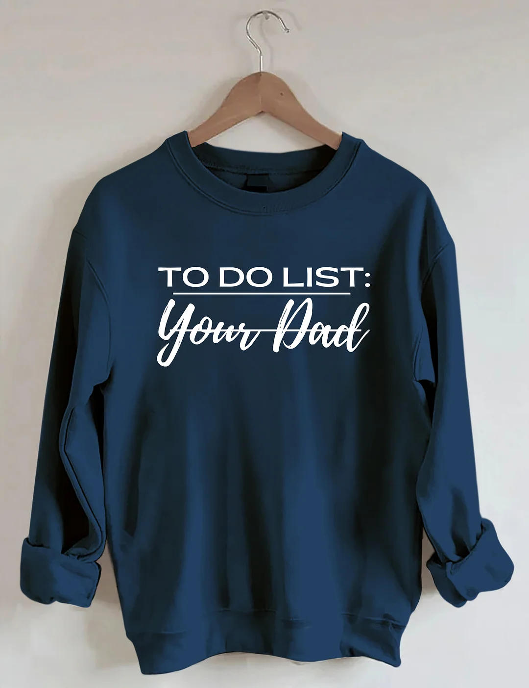 To Do List: Your Dad Sweatshirt