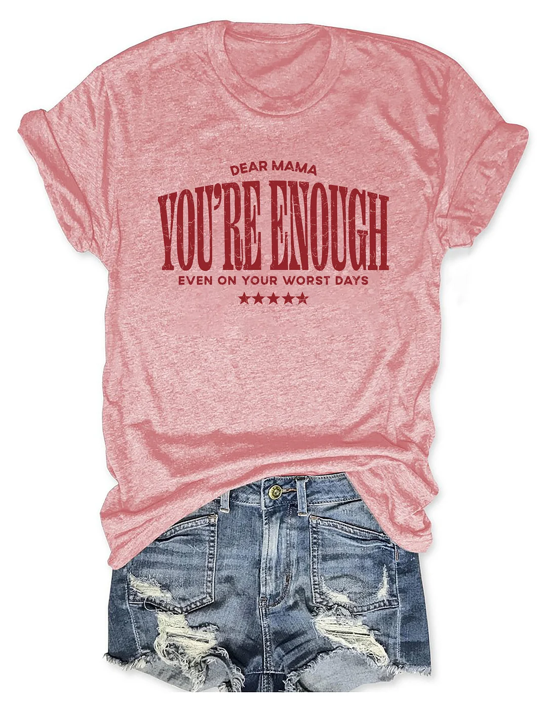 Dear Mama You're Enough T-shirt