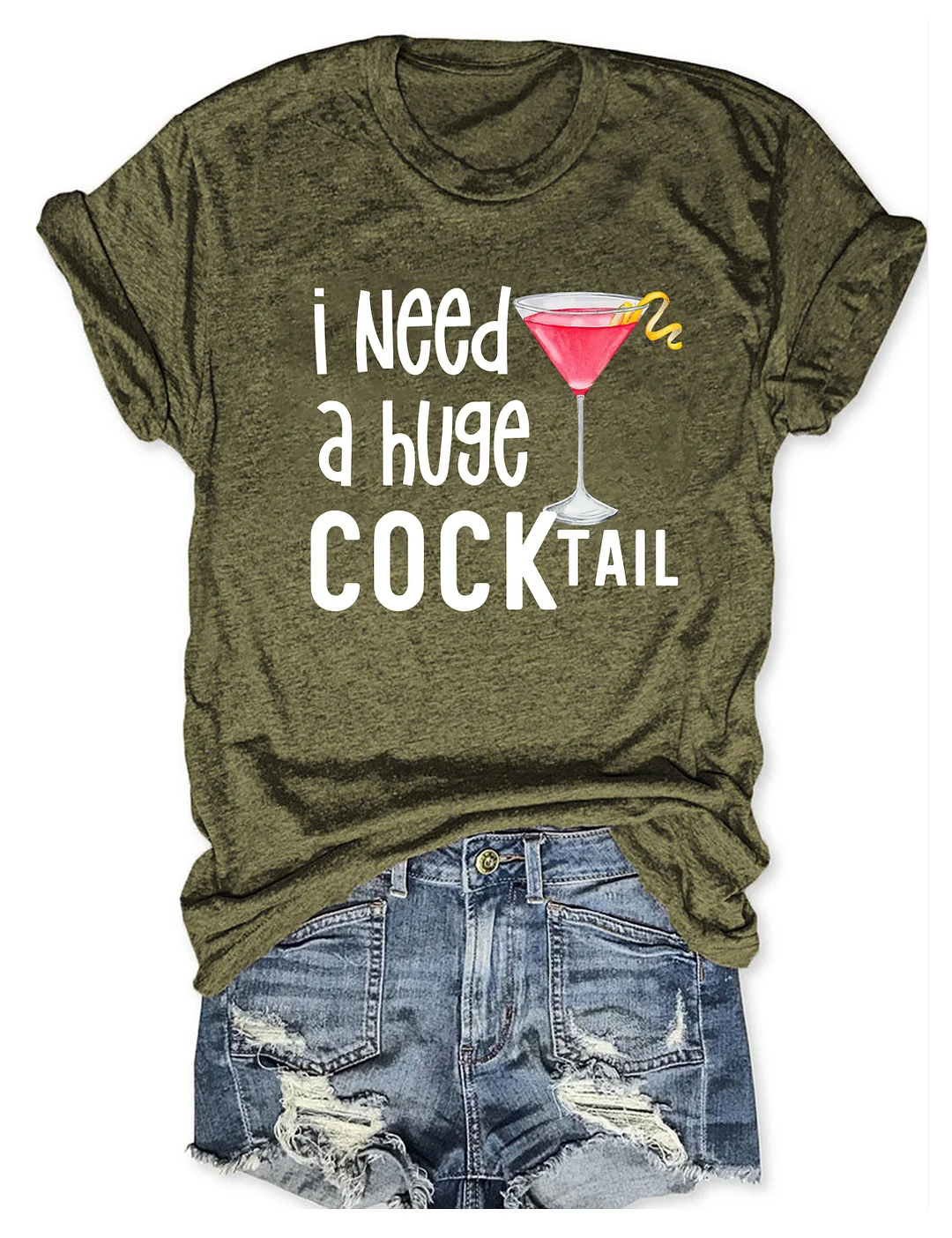 I Need A Huge Cocktail T-shirt