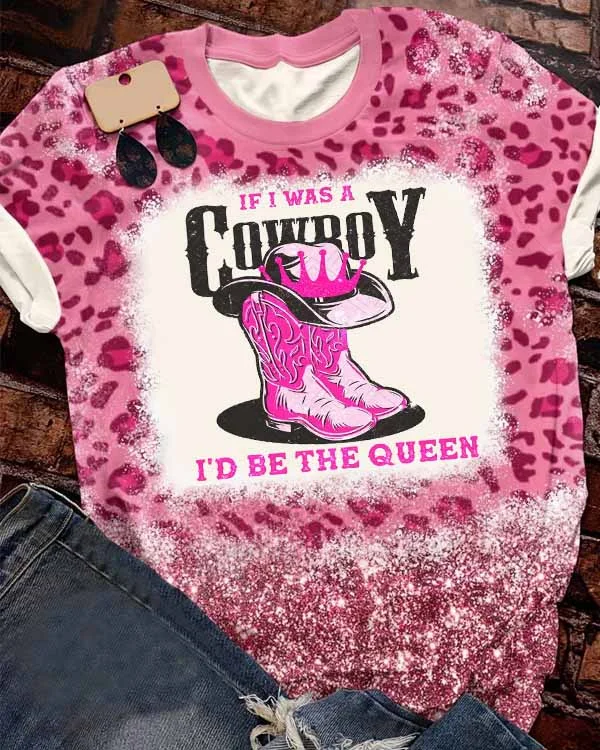 If I Was A Cowboy I'd Be The Queen Bleached T-Shirt