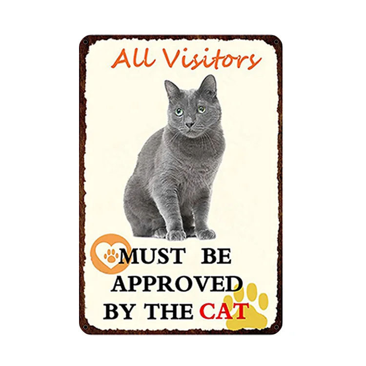 Cat - All Visitors Must Be Approved By The Cat Vintage Tin Signs/Wooden Signs - 7.9x11.8in & 11.8x15.7in