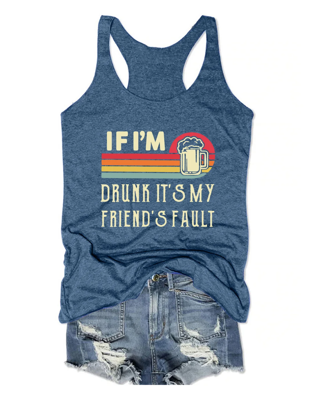 If I'm Drunk It's My Friend's Fault Tank