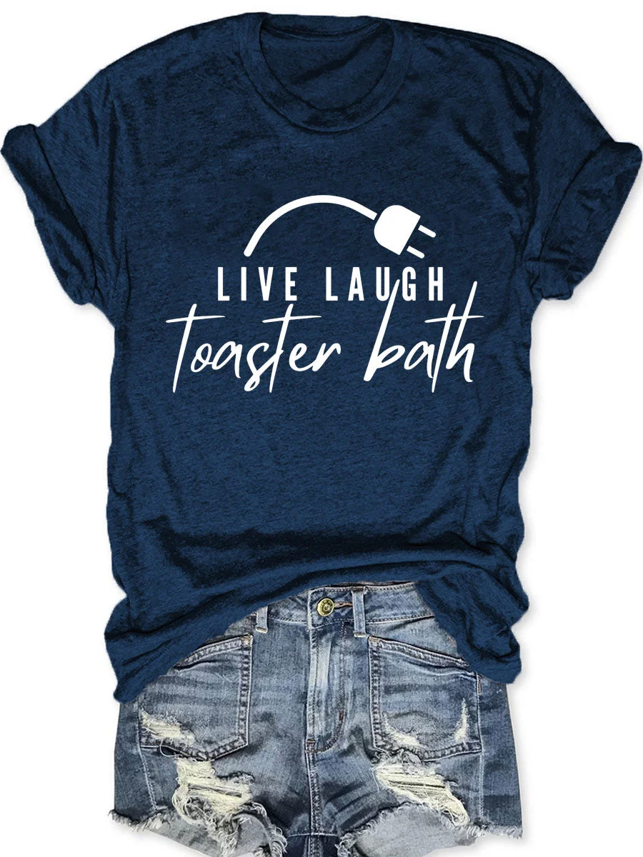 Live Laugh Toaster Bath T-shirt