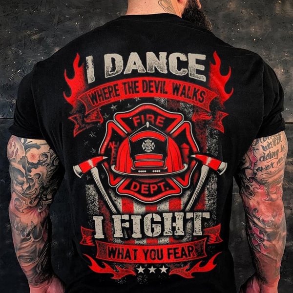 I Dance Where The Devil Walks I Fight What You Fear Firefighter T Shirt - Shop Trendy Women's Clothing | LoverChic