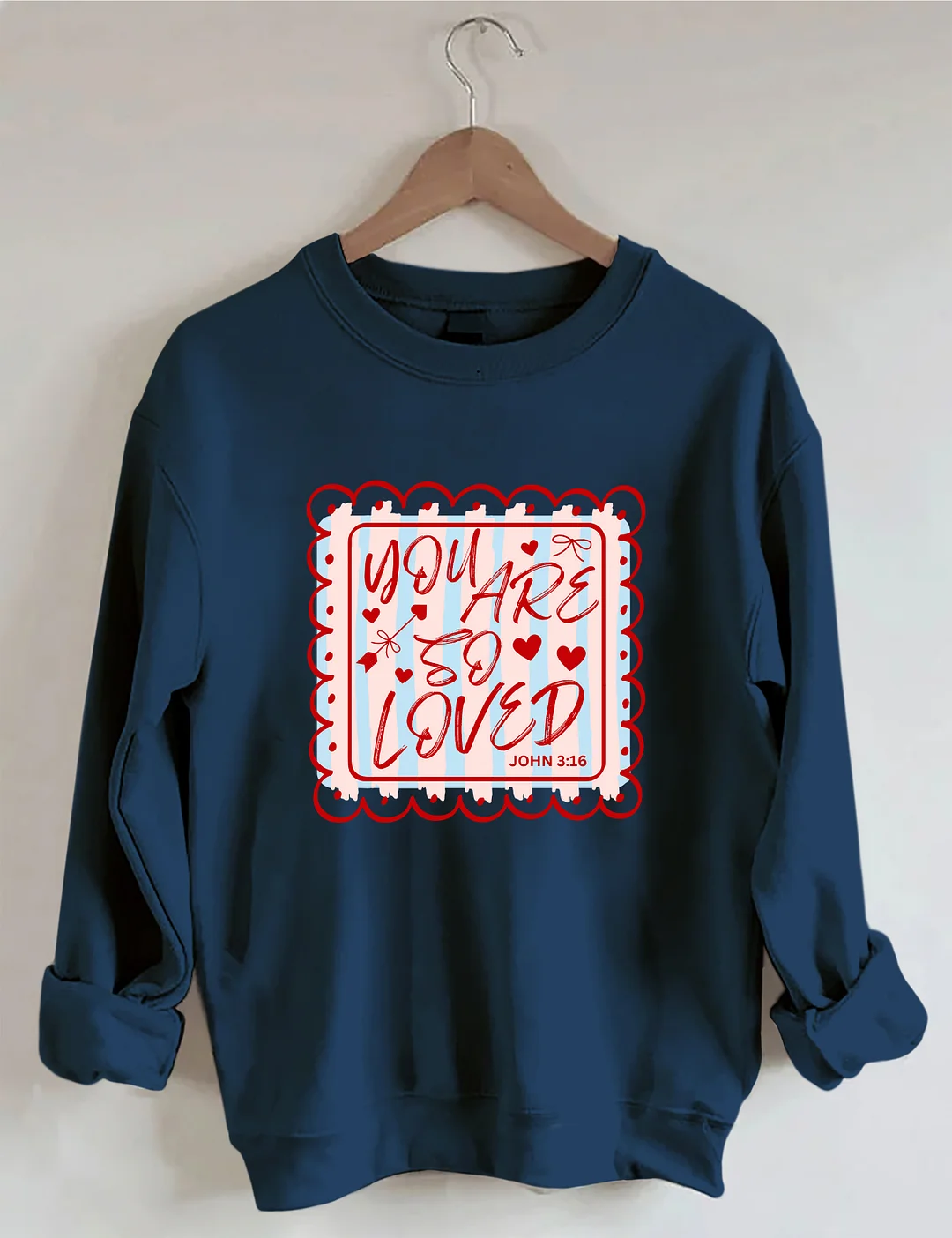 You Are So Loved John 3:16 Sweatshirt