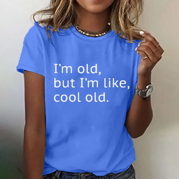 I'm Old But I'm Like Cool Old Funny Women T-shirt