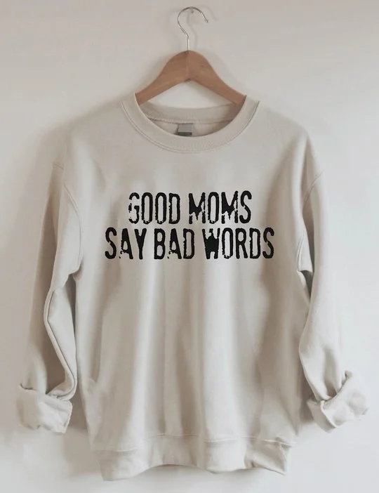 Good Moms Say Bad Words Sweatshirt