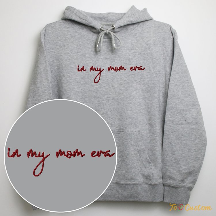 TOSCUSTOM™ In My Mom Era Hoodie Cozy and Stylish Embroidered Sweatshirt for Moms