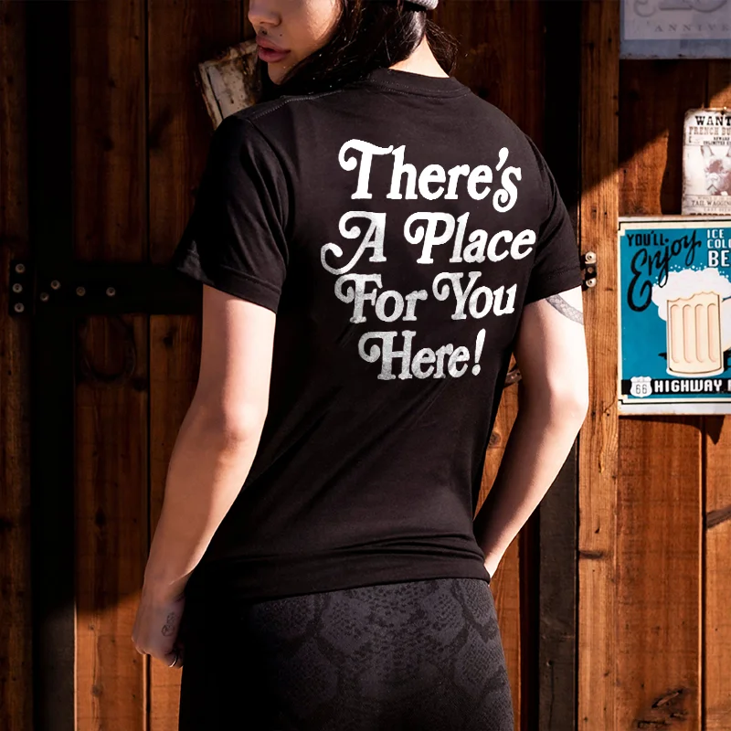 There's A Place For You Here! T-shirt - Neojana