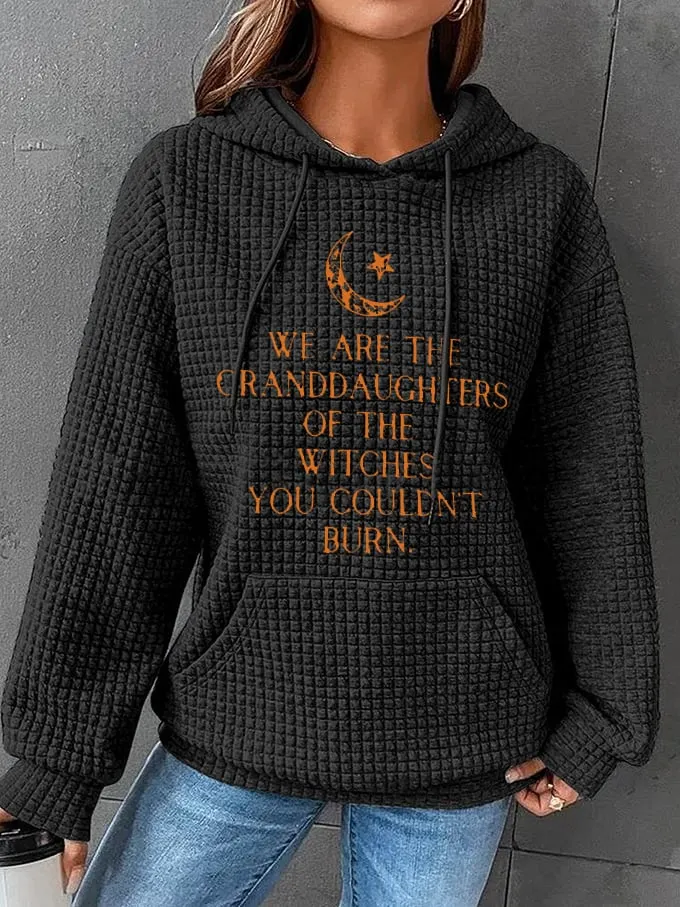 Women's We Are The Granddaughters of Witches You Could Not Burn Print Waffle Hoodie