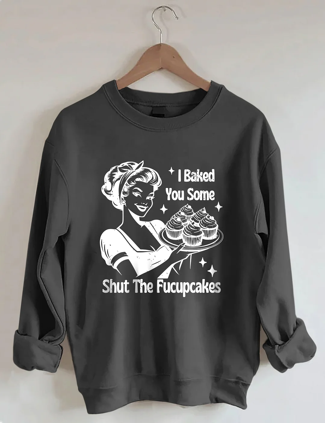 Shut The Fucupcakes Funny Sweatshirt