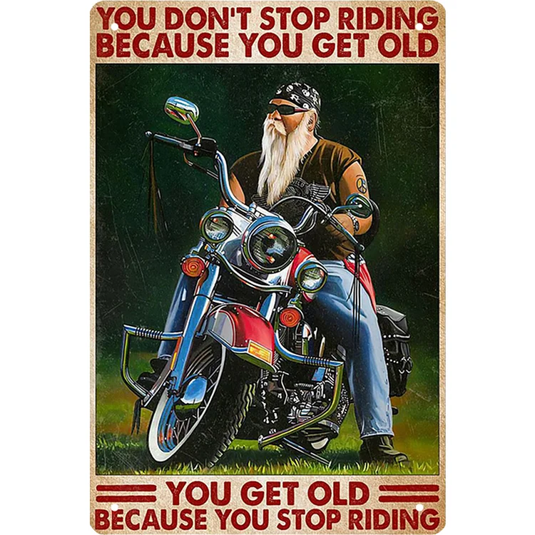 Old Man You Don‘T Stop Riding - Vintage Tin Signs/Wooden Signs 8*12Inch/12*16Inch
