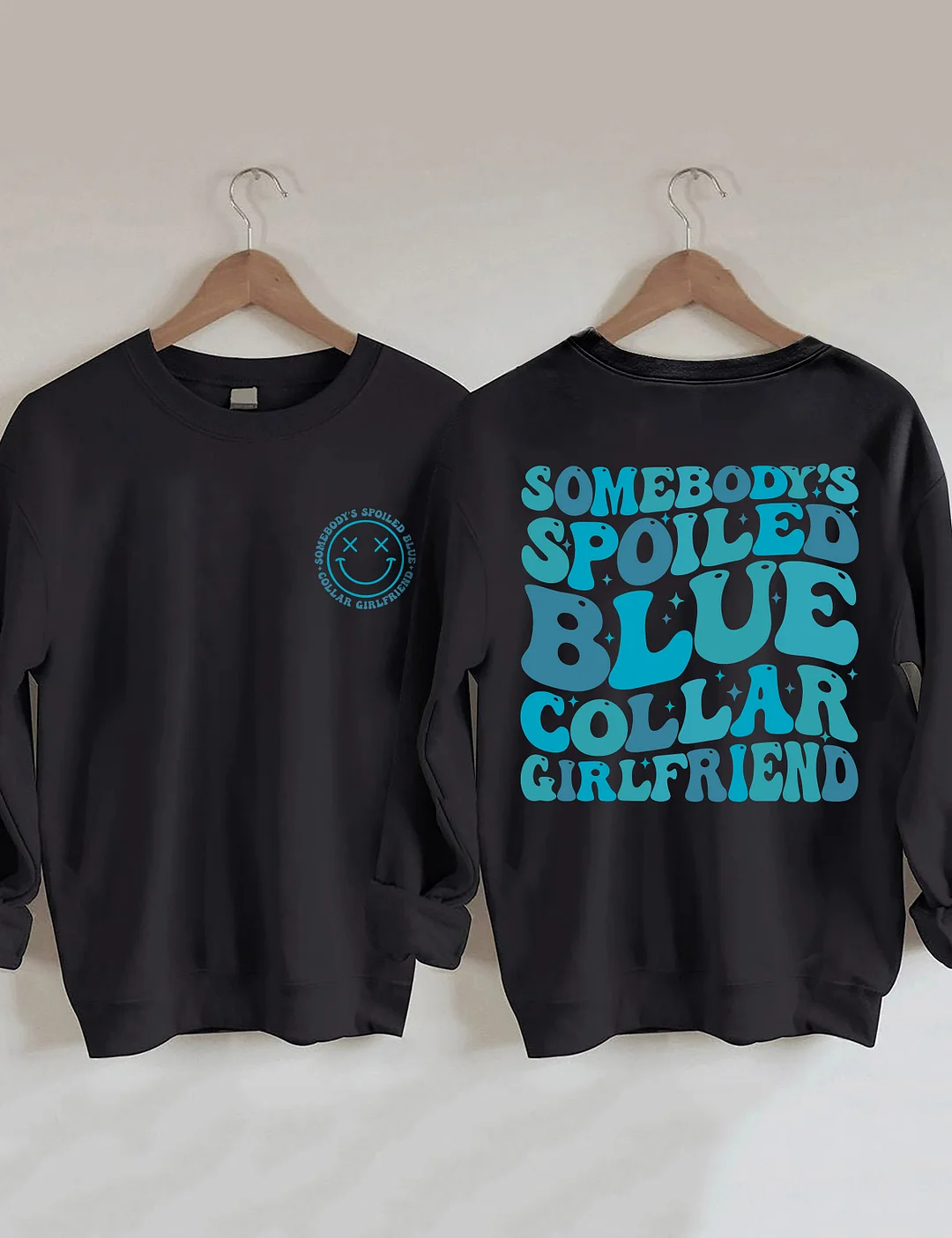 Somebody's Spoiled Blue Collar Girlfriend Sweatshirt