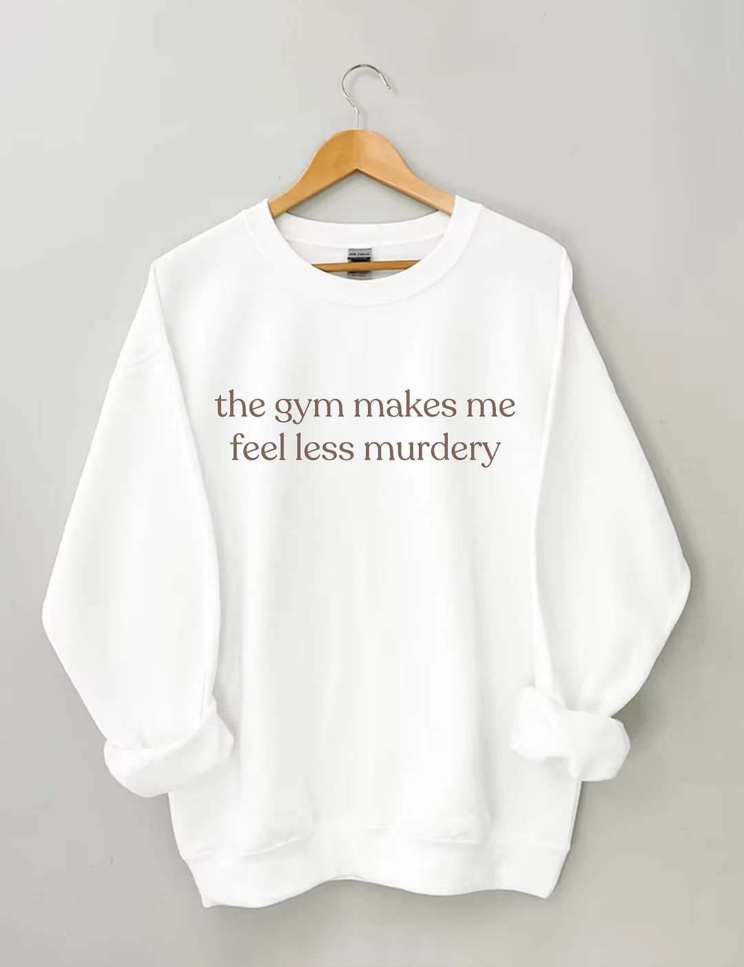 The Gym Makes Me Feel Less Murdery Sweatshirt