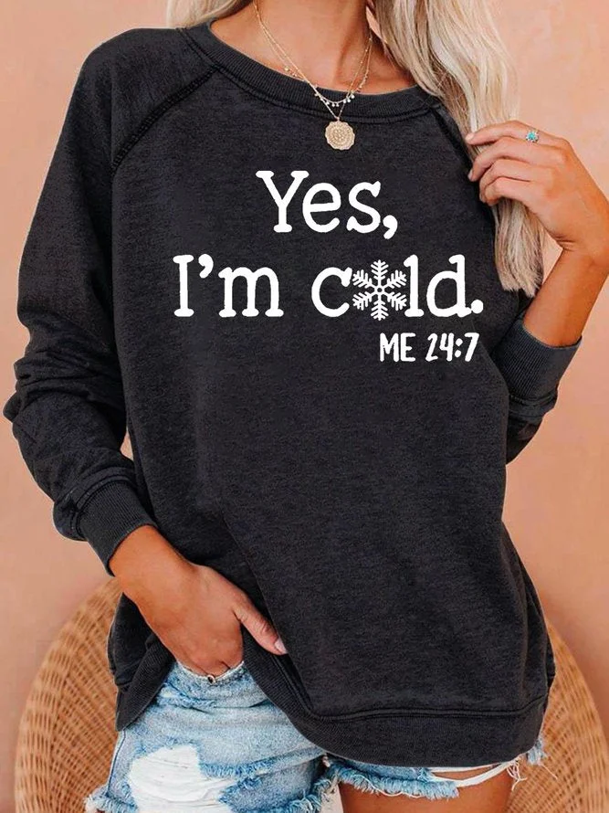 Womens Yes I'm Cold Sweatshirt
