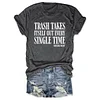 Trash Takes Itself Out Every Single Time Tee