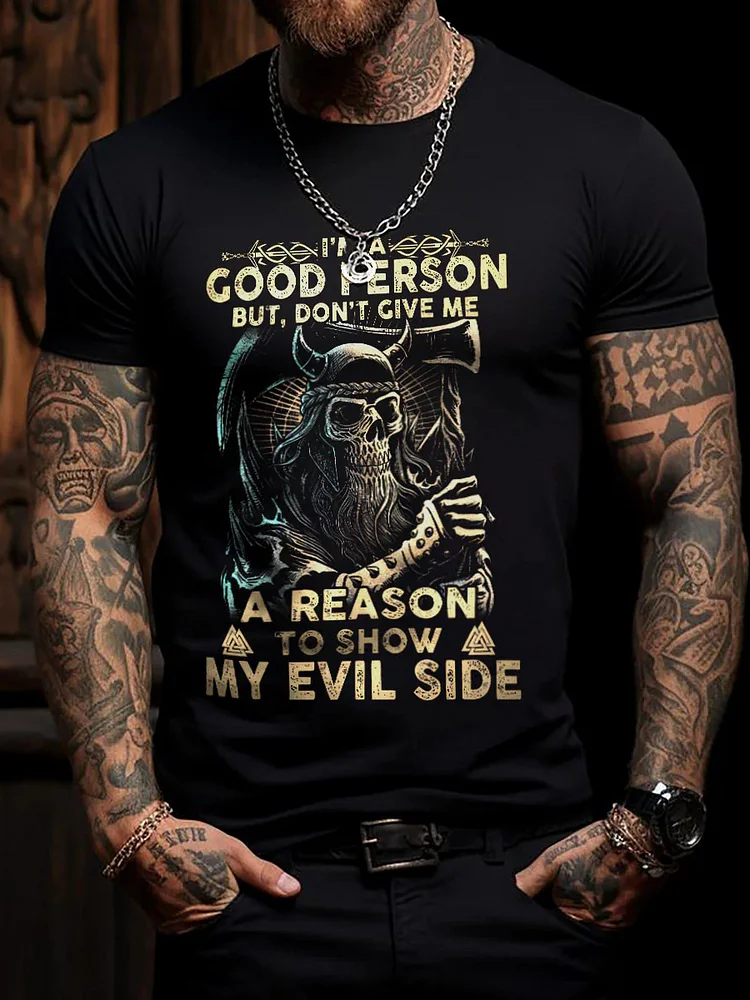 M&auml;nner Ich bin eine gute Person, aber gib mir keinen Grund, meine b&ouml;se Seite zu zeigen Kurzarm-T-Shirt