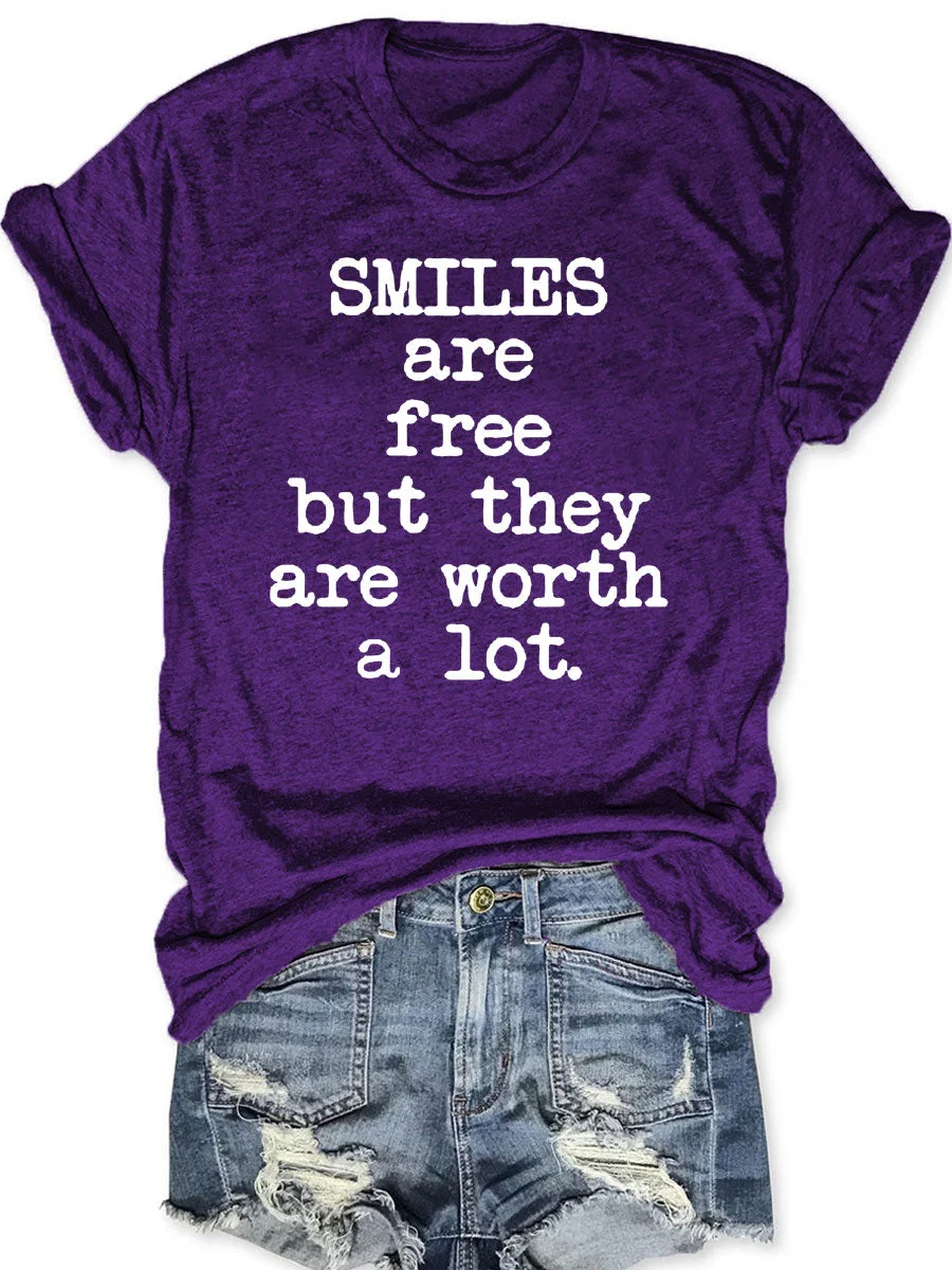 Smiles Are Free But They Are Worth A Lot T-shirt
