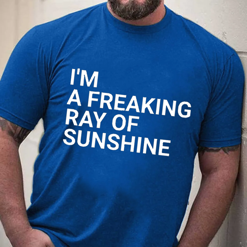 I'm A Freaking Ray Of Sunshine Funny T-shirt ctolen