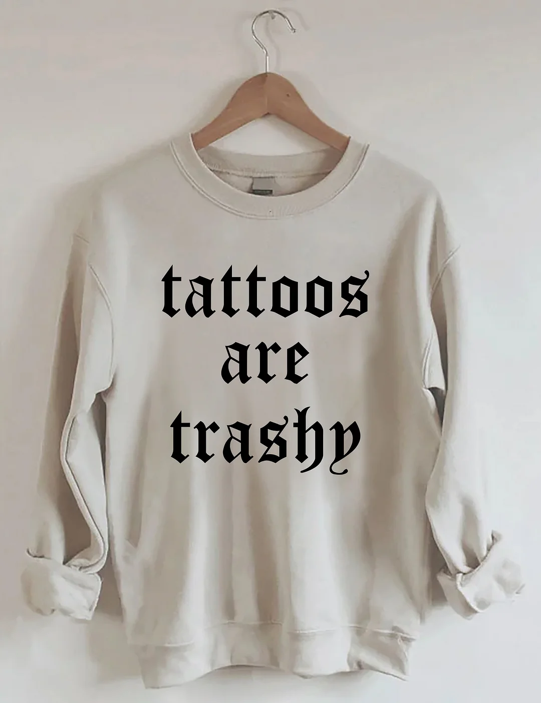  Tattoos Are Trashy Sweatshirt