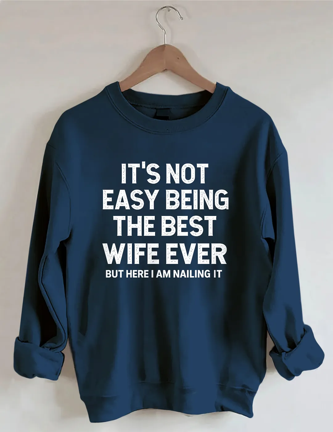 It's Not Easy Being The Best Wife Ever Sweatshirt
