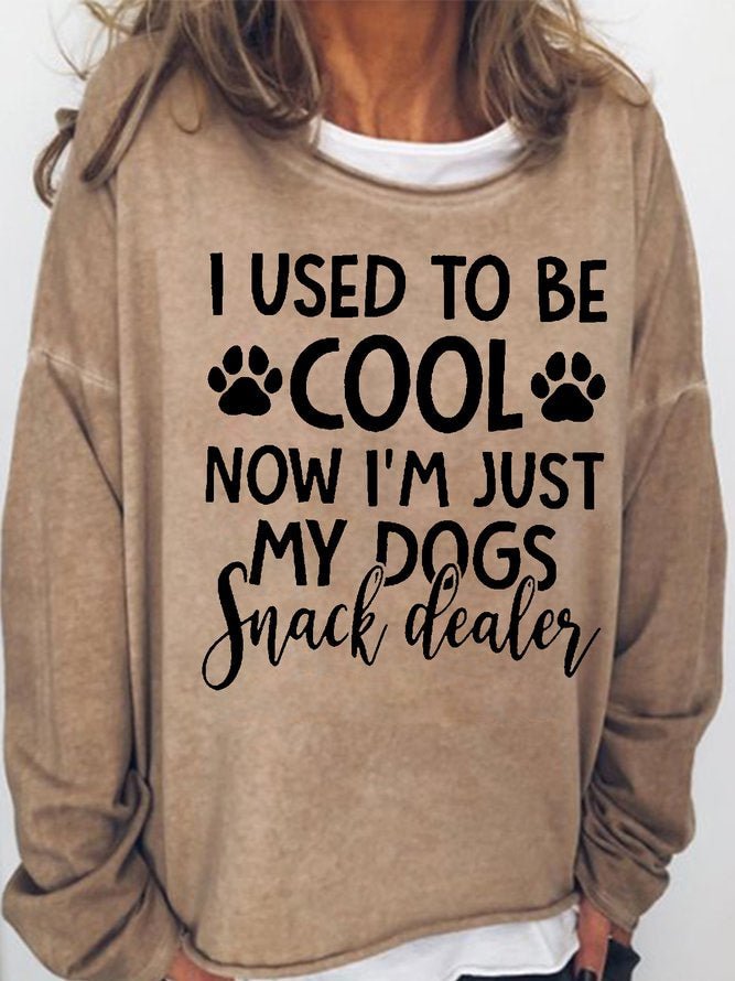 Long Sleeve Crew Neck I Used To Be Cool Now I'm Just My Dogs Snack Deals Casual Sweatshirt