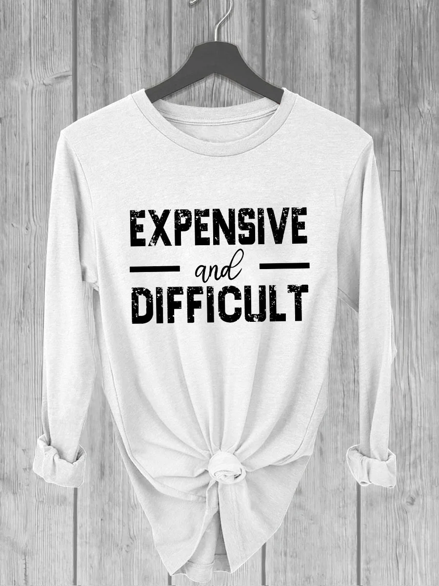 Expensive And Difficult Long Sleeve T-shirt