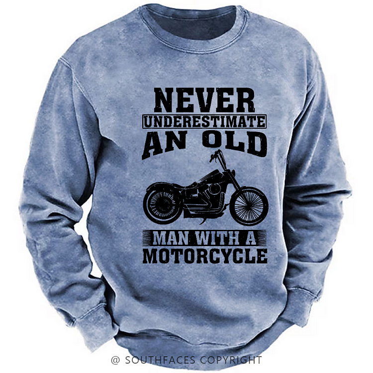 Never Underestimate An Old Man With A Motorcycle Sweatshirt